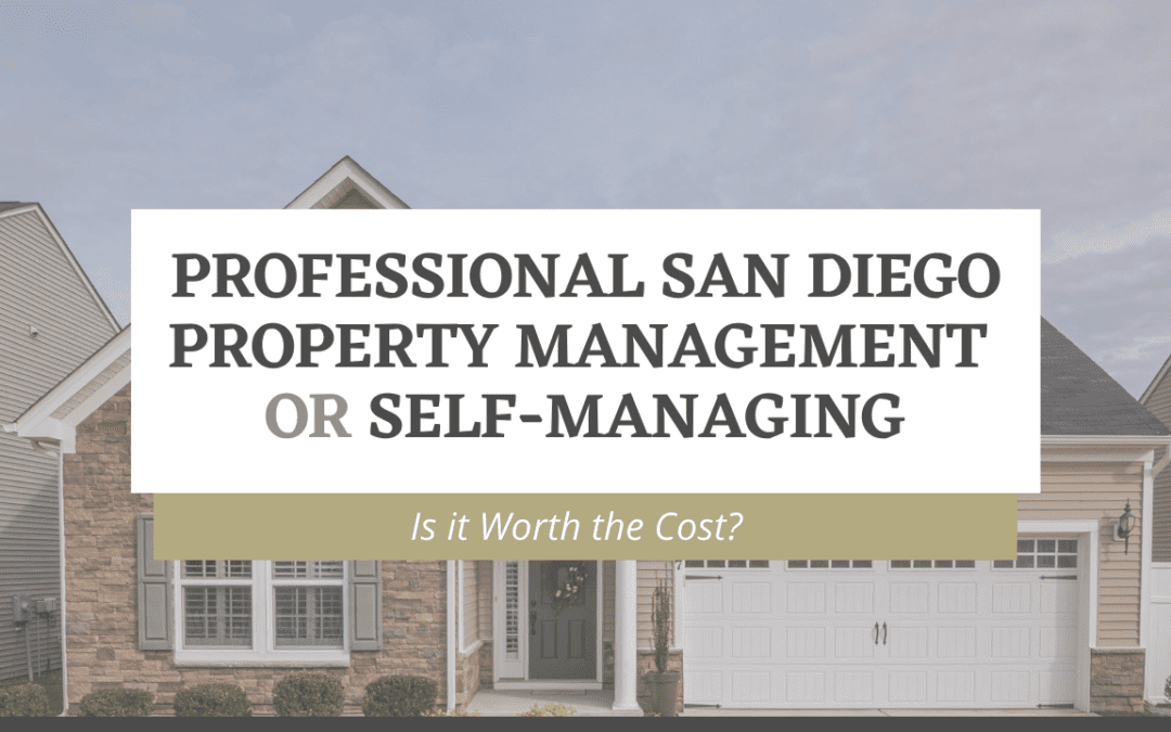Professional San Diego Property Management or Self-Managing: Is it Worth the Cost?