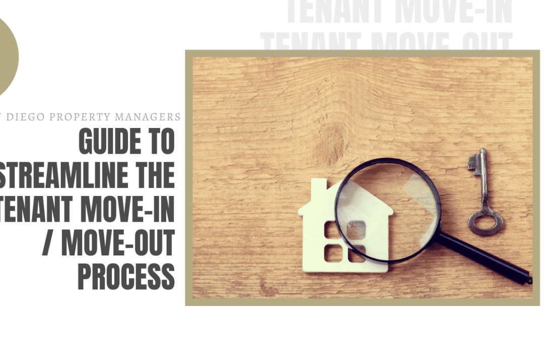 San Diego Property Managers Guide to Streamline the Tenant Move-in/Move-Out Process