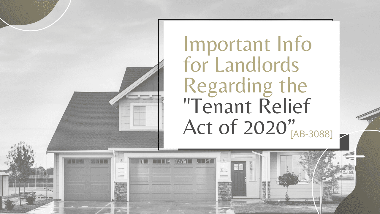 Important Info for Landlords Regarding the “Tenant Relief Act of 2020” [AB-3088]