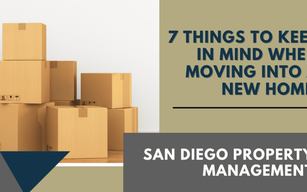 7 Things to Keep In Mind When Moving Into a New Home | San Diego Property Management