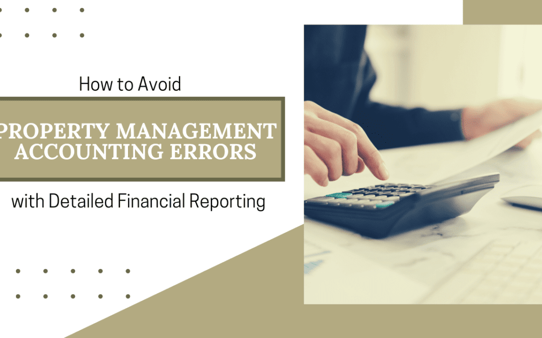 How to Avoid Property Management Accounting Errors with Detailed Financial Reporting