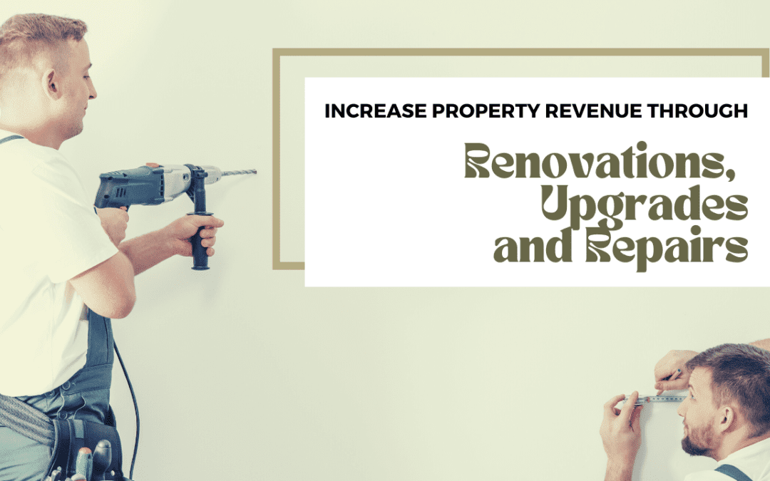 Increase Property Revenue through Renovations, Upgrades and Repairs